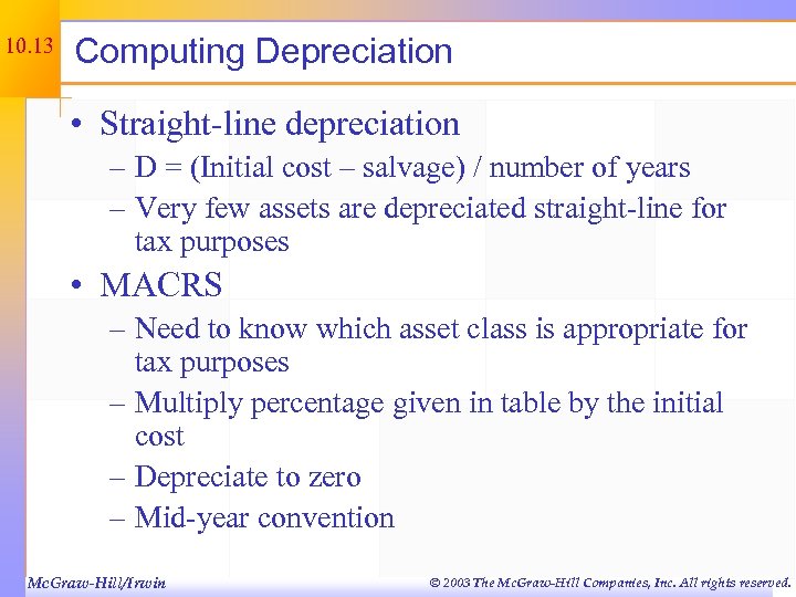 10. 13 Computing Depreciation • Straight-line depreciation – D = (Initial cost – salvage)