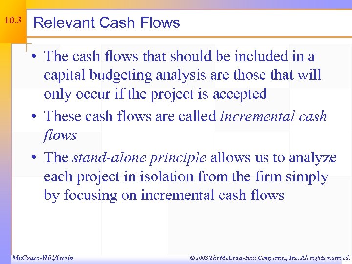 10. 3 Relevant Cash Flows • The cash flows that should be included in
