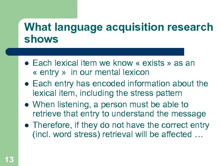 What language acquisition research shows l l 13 Each lexical item we know «