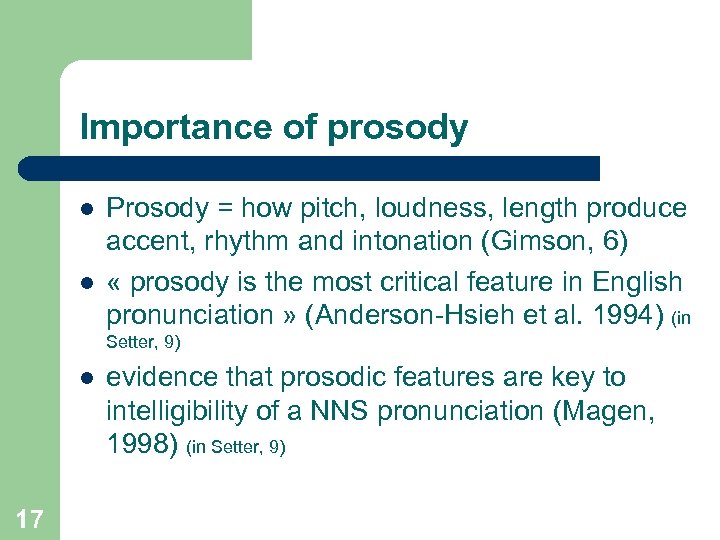 Importance of prosody l l Prosody = how pitch, loudness, length produce accent, rhythm
