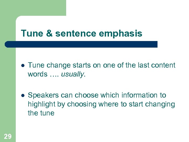 Tune & sentence emphasis l l 29 Tune change starts on one of the