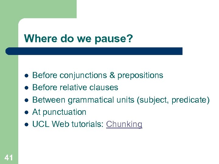 Where do we pause? l l l 41 Before conjunctions & prepositions Before relative