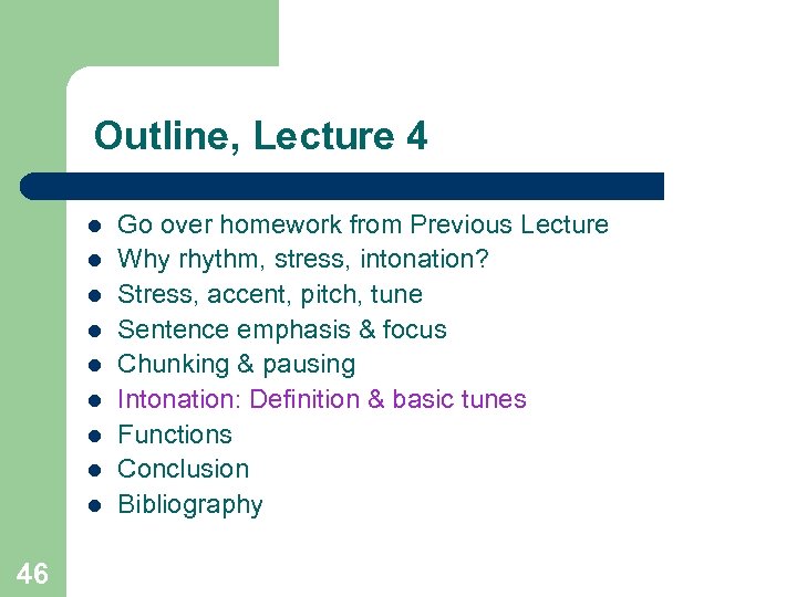 Outline, Lecture 4 l l l l l 46 Go over homework from Previous