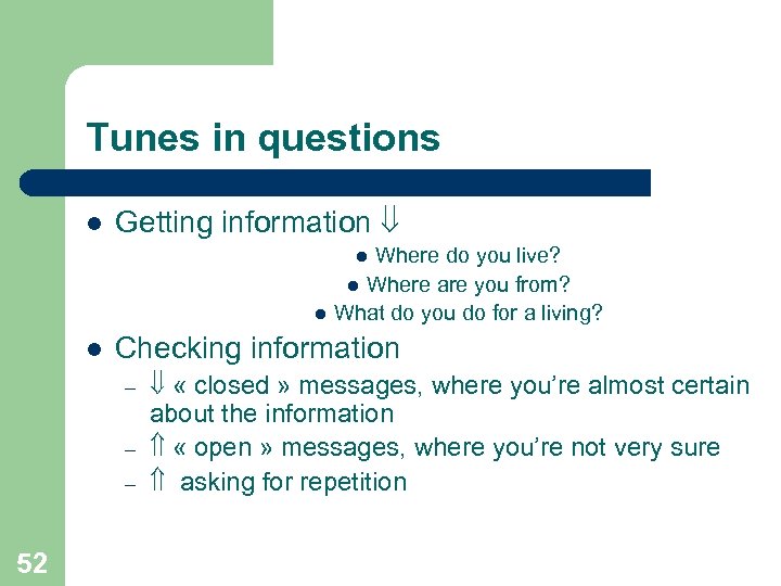 Tunes in questions l Getting information Where do you live? l Where are you