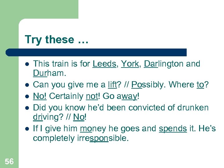 Try these … l l l 56 This train is for Leeds, York, Darlington