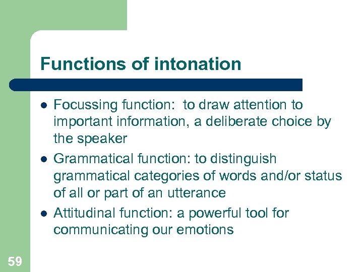 Functions of intonation l l l 59 Focussing function: to draw attention to important