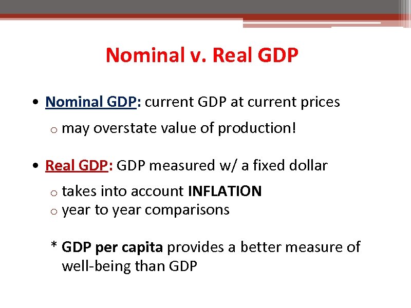 Nominal v. Real GDP • Nominal GDP: current GDP at current prices o may