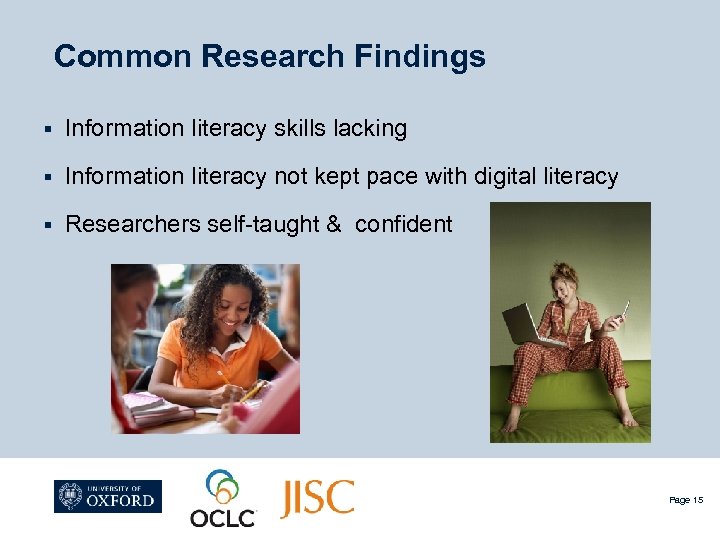 Common Research Findings § Information literacy skills lacking § Information literacy not kept pace