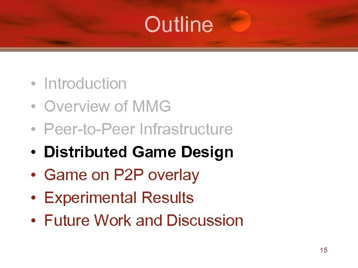 Outline • • Introduction Overview of MMG Peer-to-Peer Infrastructure Distributed Game Design Game on