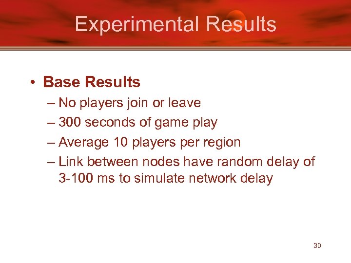 Experimental Results • Base Results – No players join or leave – 300 seconds
