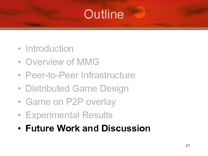 Outline • • Introduction Overview of MMG Peer-to-Peer Infrastructure Distributed Game Design Game on