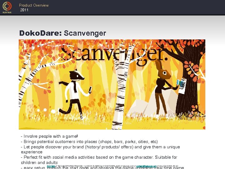 Product Overview 2011 Doko. Dare: Scanvenger - Involve people with a game! - Brings