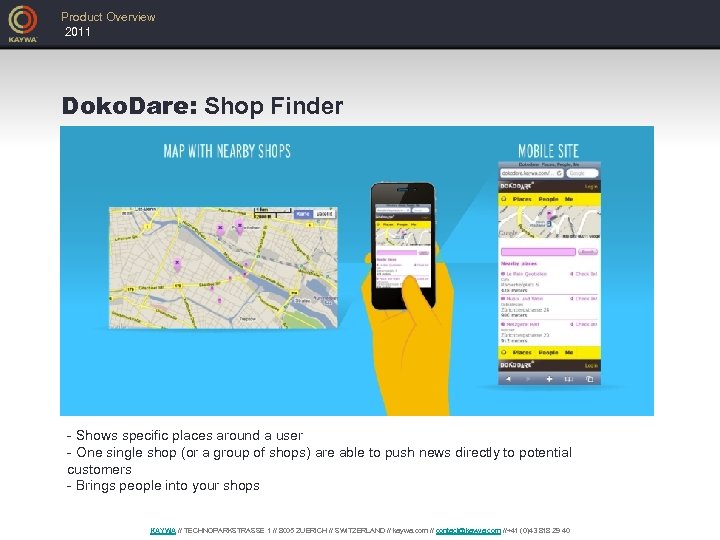 Product Overview 2011 Doko. Dare: Shop Finder - Shows specific places around a user