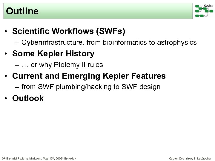 Outline • Scientific Workflows (SWFs) – Cyberinfrastructure, from bioinformatics to astrophysics • Some Kepler