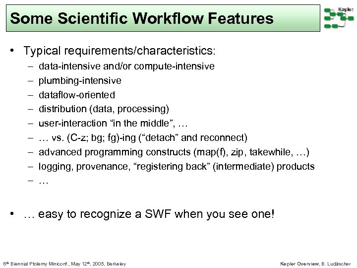 Some Scientific Workflow Features • Typical requirements/characteristics: – – – – – data-intensive and/or