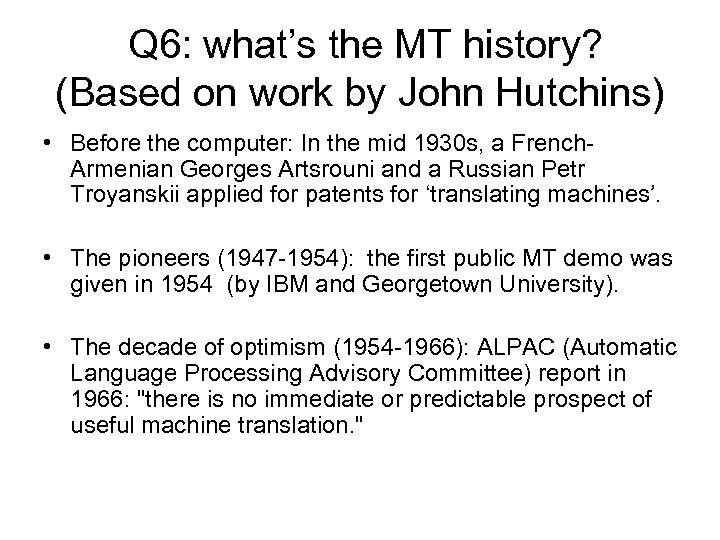 Q 6: what’s the MT history? (Based on work by John Hutchins) • Before