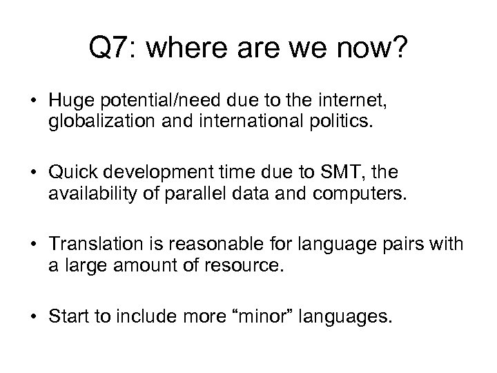 Q 7: where are we now? • Huge potential/need due to the internet, globalization