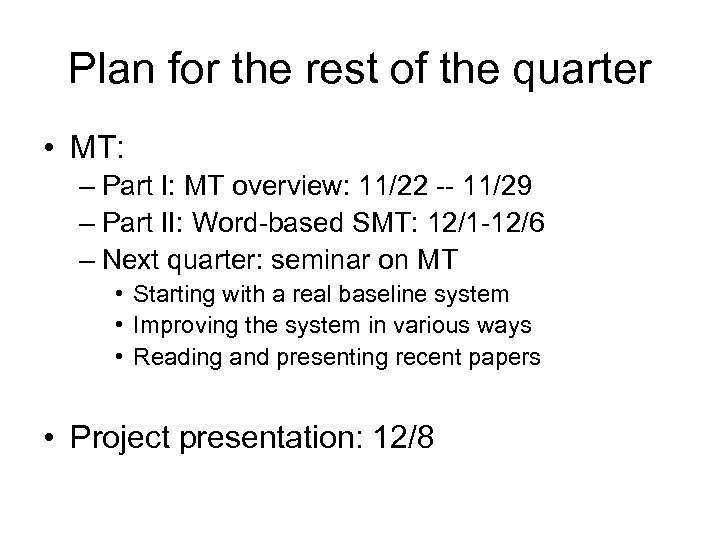 Plan for the rest of the quarter • MT: – Part I: MT overview: