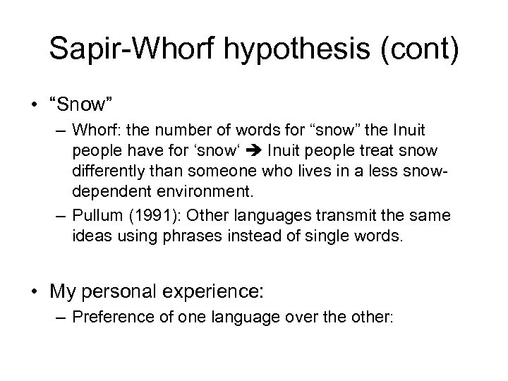 Sapir-Whorf hypothesis (cont) • “Snow” – Whorf: the number of words for “snow” the