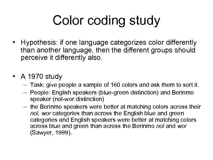 Color coding study • Hypothesis: if one language categorizes color differently than another language,