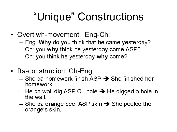 “Unique” Constructions • Overt wh-movement: Eng-Ch: – Eng: Why do you think that he