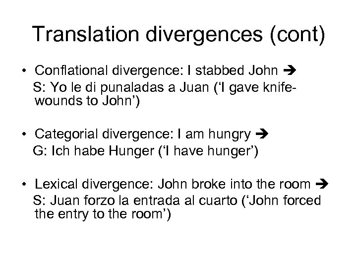 Translation divergences (cont) • Conflational divergence: I stabbed John S: Yo le di punaladas