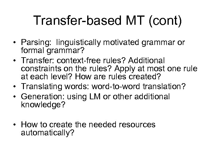 Transfer-based MT (cont) • Parsing: linguistically motivated grammar or formal grammar? • Transfer: context-free