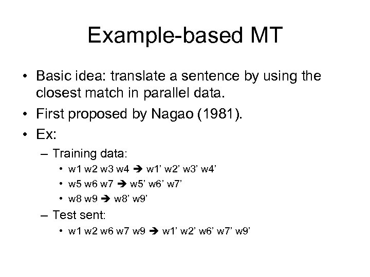 Example-based MT • Basic idea: translate a sentence by using the closest match in