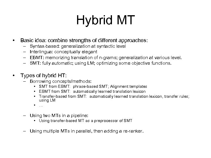 Hybrid MT • Basic idea: combine strengths of different approaches: – – • Syntax-based: