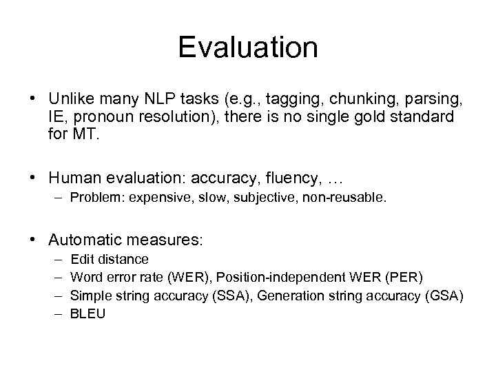 Evaluation • Unlike many NLP tasks (e. g. , tagging, chunking, parsing, IE, pronoun