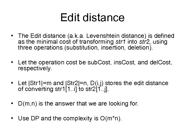 Edit distance • The Edit distance (a. k. a. Levenshtein distance) is defined as