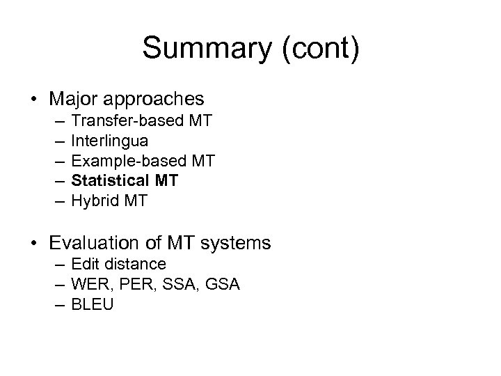 Summary (cont) • Major approaches – – – Transfer-based MT Interlingua Example-based MT Statistical