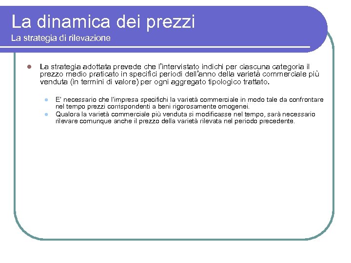 La dinamica dei prezzi La strategia di rilevazione l La strategia adottata prevede che