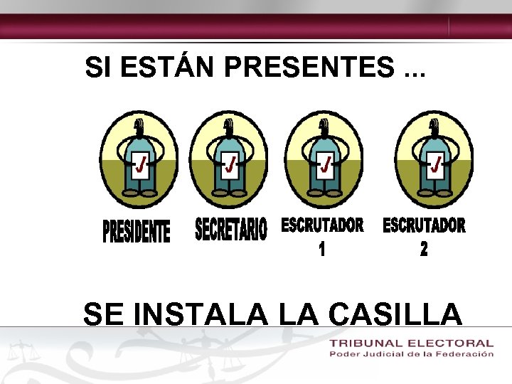 SI ESTÁN PRESENTES. . . SE INSTALA LA CASILLA 