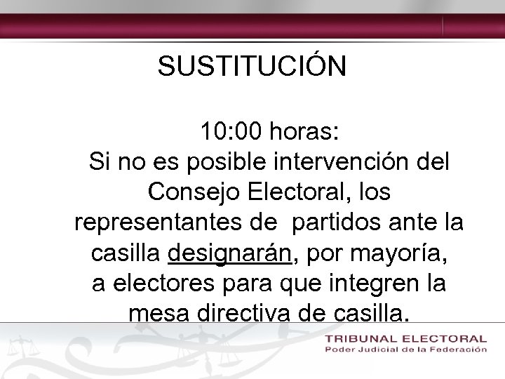SUSTITUCIÓN 10: 00 horas: Si no es posible intervención del Consejo Electoral, los representantes