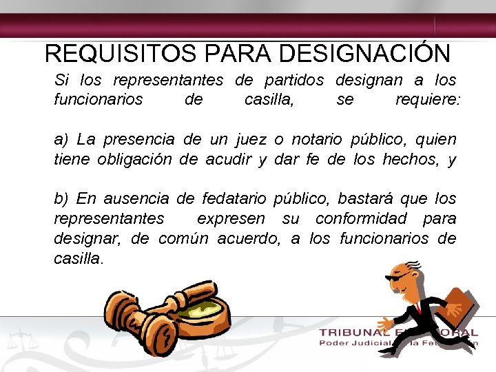 REQUISITOS PARA DESIGNACIÓN Si los representantes de partidos designan a los funcionarios de casilla,