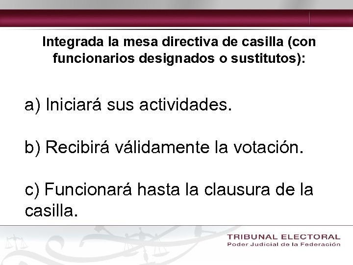 Integrada la mesa directiva de casilla (con funcionarios designados o sustitutos): a) Iniciará sus
