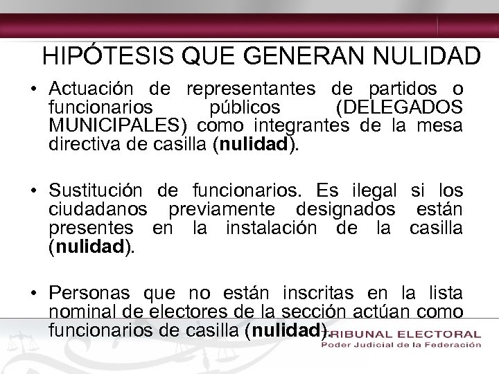HIPÓTESIS QUE GENERAN NULIDAD • Actuación de representantes de partidos o funcionarios públicos (DELEGADOS