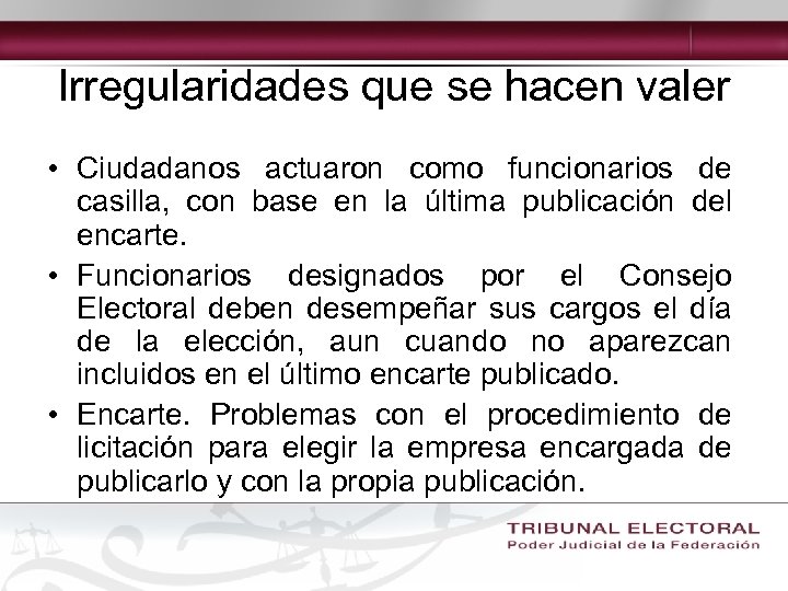 Irregularidades que se hacen valer • Ciudadanos actuaron como funcionarios de casilla, con base