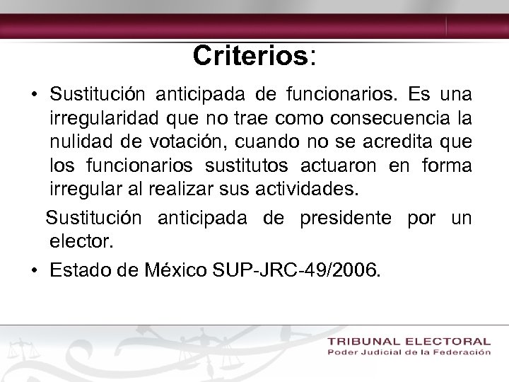 Criterios: • Sustitución anticipada de funcionarios. Es una irregularidad que no trae como consecuencia