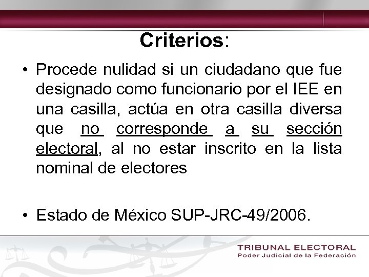 Criterios: • Procede nulidad si un ciudadano que fue designado como funcionario por el