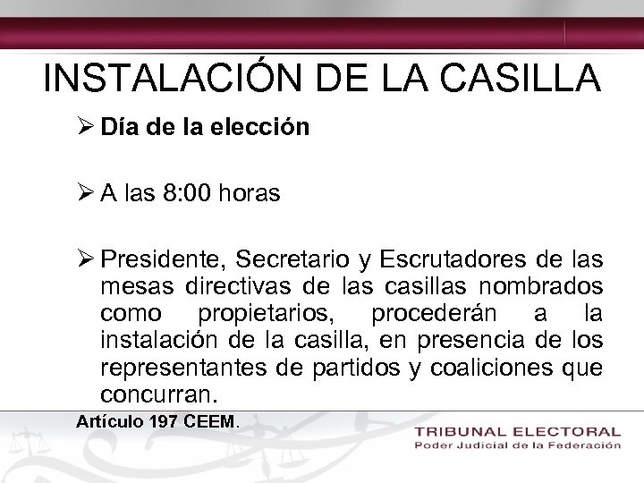 INSTALACIÓN DE LA CASILLA Ø Día de la elección Ø A las 8: 00