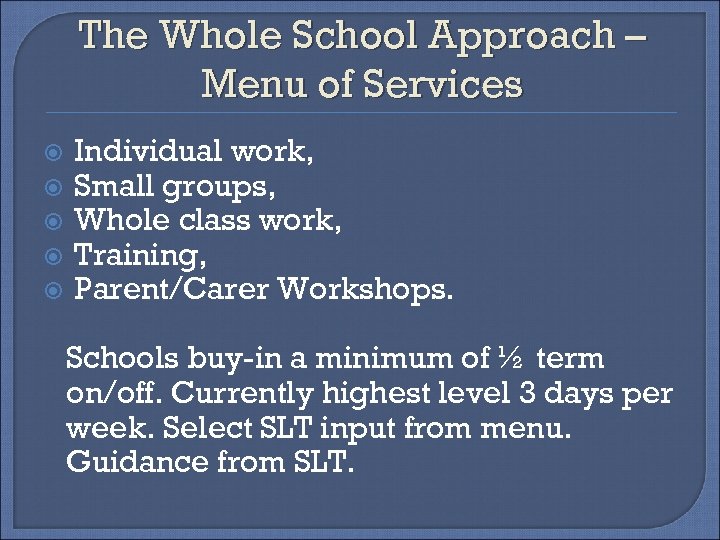 The Whole School Approach – Menu of Services Individual work, Small groups, Whole class