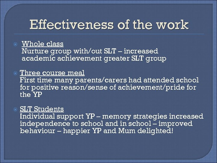 Effectiveness of the work Whole class Nurture group with/out SLT – increased academic achievement