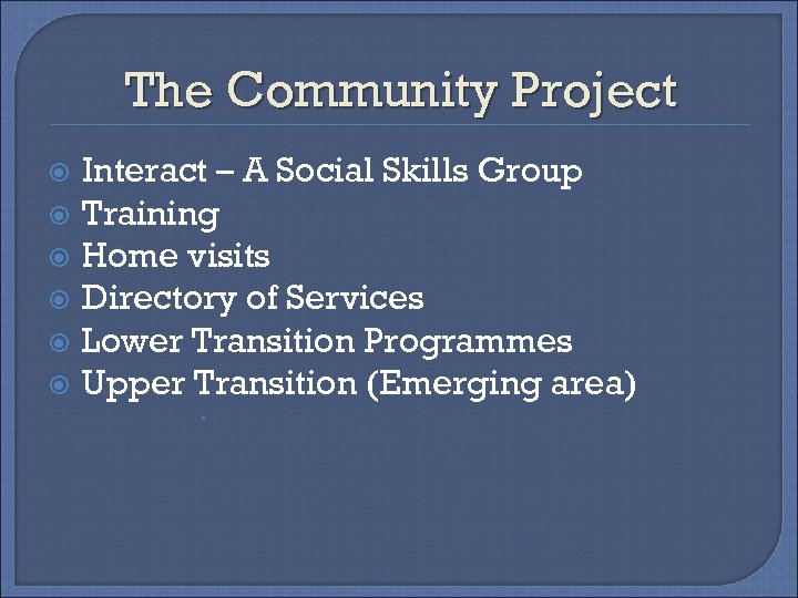 The Community Project Interact – A Social Skills Group Training Home visits Directory of