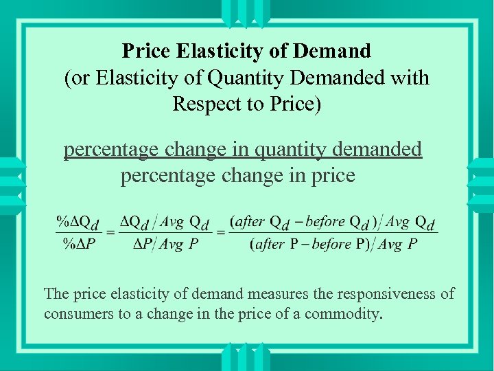Price Elasticity of Demand (or Elasticity of Quantity Demanded with Respect to Price) percentage