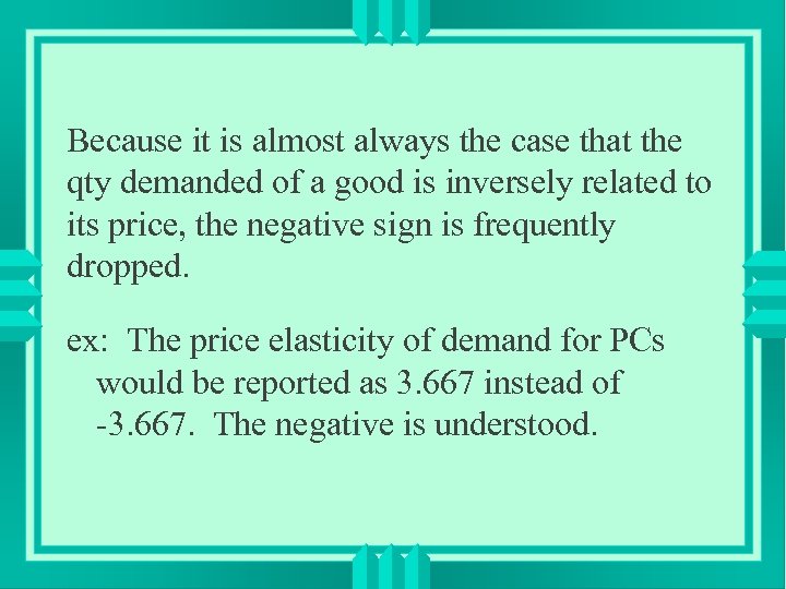 Because it is almost always the case that the qty demanded of a good