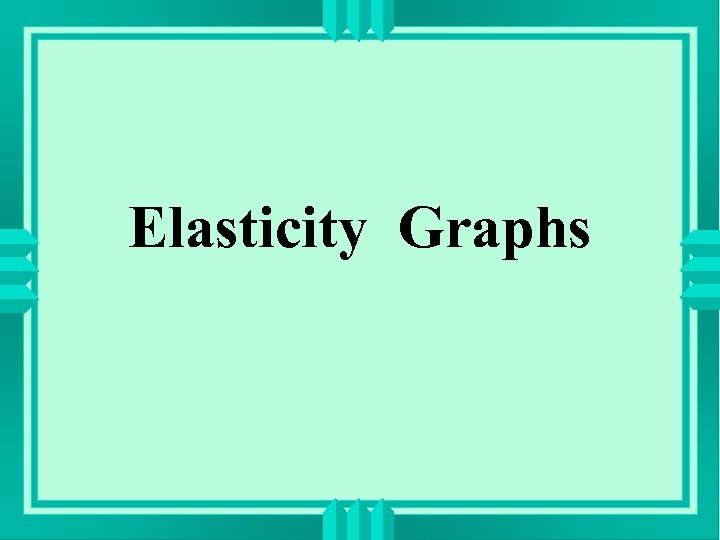 Elasticity Graphs 