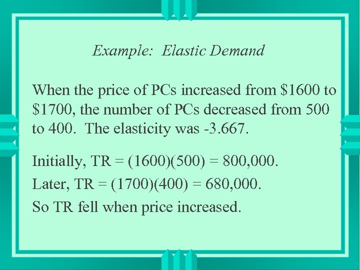 Example: Elastic Demand When the price of PCs increased from $1600 to $1700, the