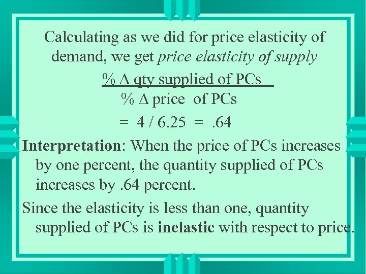 Calculating as we did for price elasticity of demand, we get price elasticity of